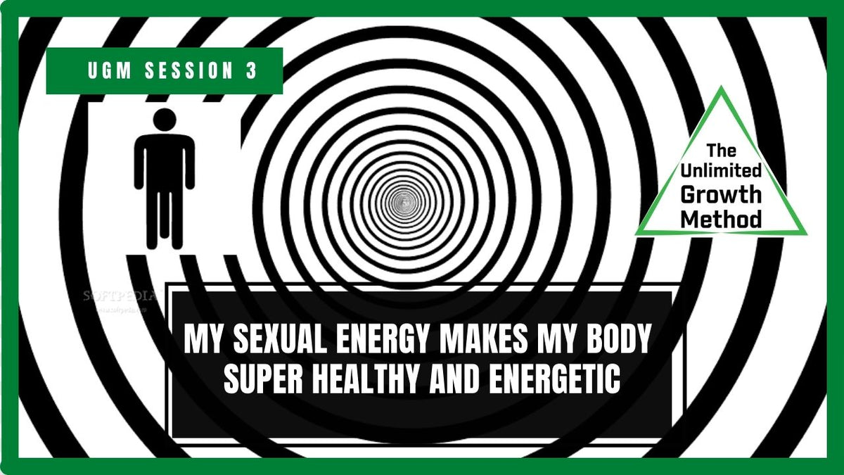 NEW UGM session 3 - My Sexual Energy Makes My Body Super Healthy and Energetic