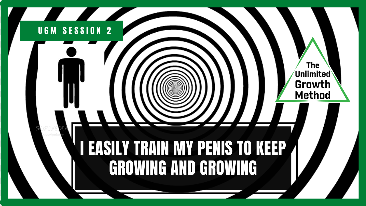 UGM session 2 - I Easily Train My Penis to Keep Growing and Growing