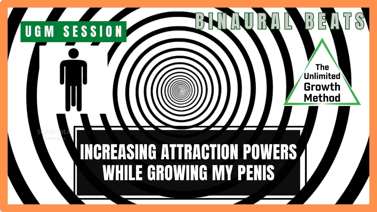 UGM Penis Enlargement Hypnosis - Increasing Attraction Powers While Growing My Penis