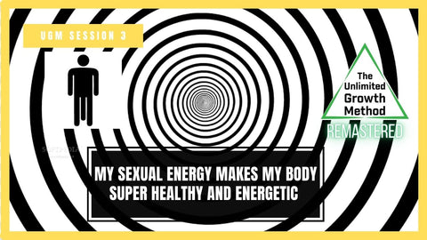 NEW (Remastered) UGM Session 3 - My Sexual Energy Makes My Body Super Healthy and Energetic