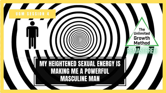 NEW (Remastered) UGM Session 4 - My Heightened Sexual Energy Is Making Me a Powerful Masculine Man