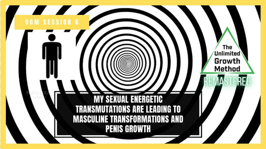 NEW (Remastered) UGM Session 6 – My Sexual Energetic Transmutations are Leading to Masculine Transformations and Penis Growth