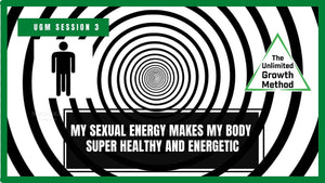 NEW UGM session 3 - My Sexual Energy Makes My Body Super Healthy and Energetic
