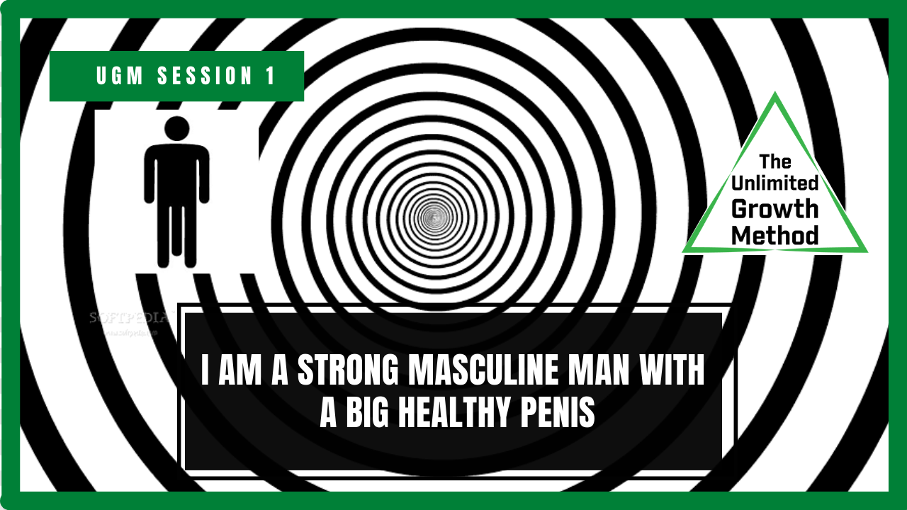 NEW UGM session 1 - I am a Strong Masculine Man With a Big Healthy Penis
